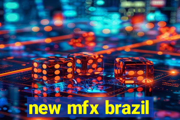 new mfx brazil